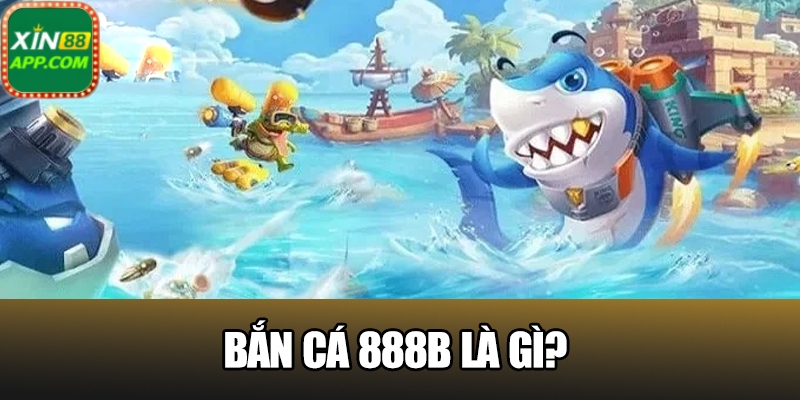 Bắn cá 888b