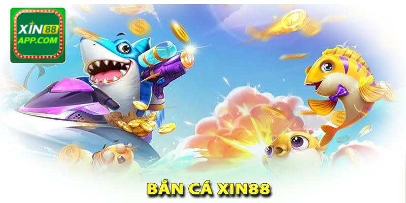 Giới thiệu sảnh game bắn cá Xin88-Hấp dẫn, sinh động