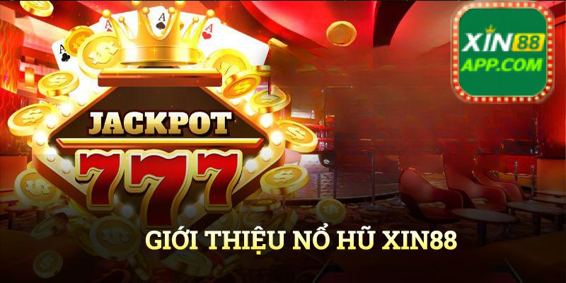 Giới thiệu sảnh game slot nổ hũ Xin88