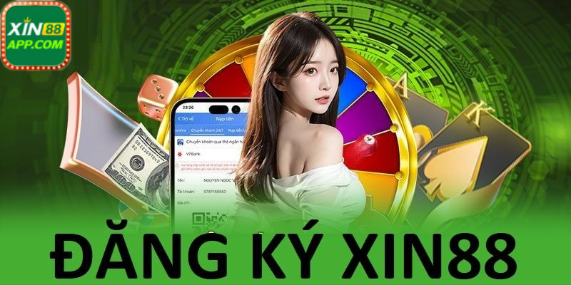 Hướng dẫn đăng ký Xin88 đơn giản, nhanh chóng