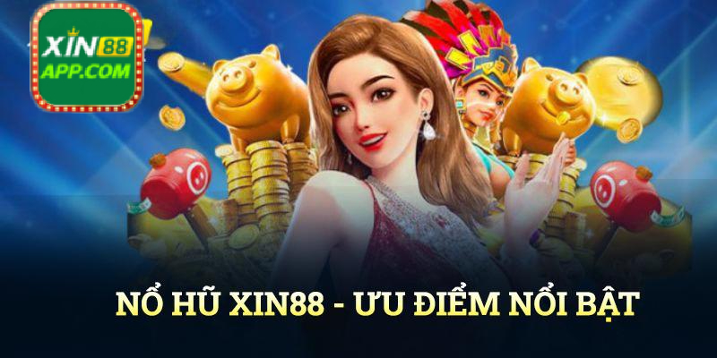 Những ưu điểm nổi bật của sảnh game nổ hũ Xin88