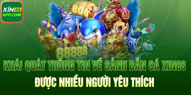 Sảnh bắn cá Xin88 được nhiều người yêu thích